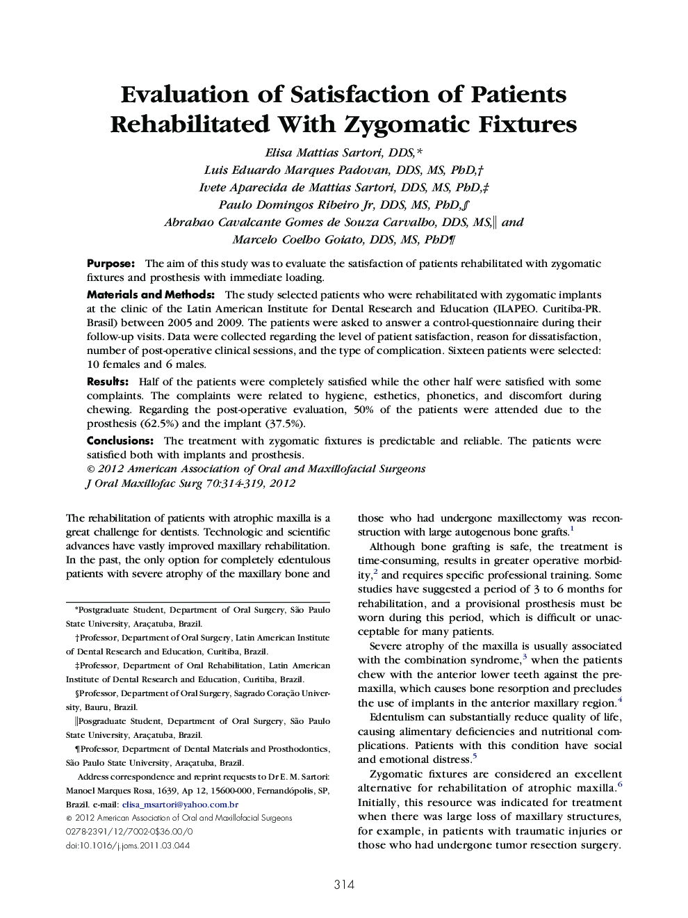 Evaluation of Satisfaction of Patients Rehabilitated With Zygomatic Fixtures