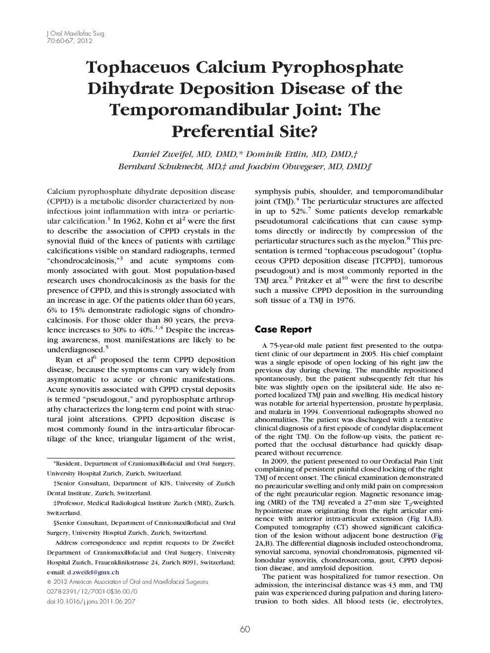 Tophaceuos Calcium Pyrophosphate Dihydrate Deposition Disease of the Temporomandibular Joint: The Preferential Site?