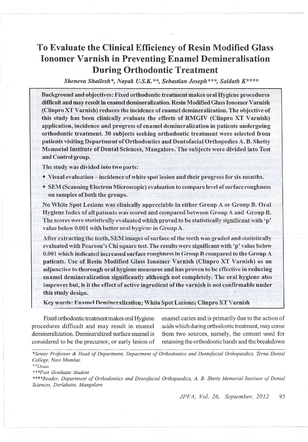 To Evaluate the Clinical Efficiency of Resin Modified Glass Ionomer Varnish in Preventing Enamel Demineralisation During Orthodontie Treatment