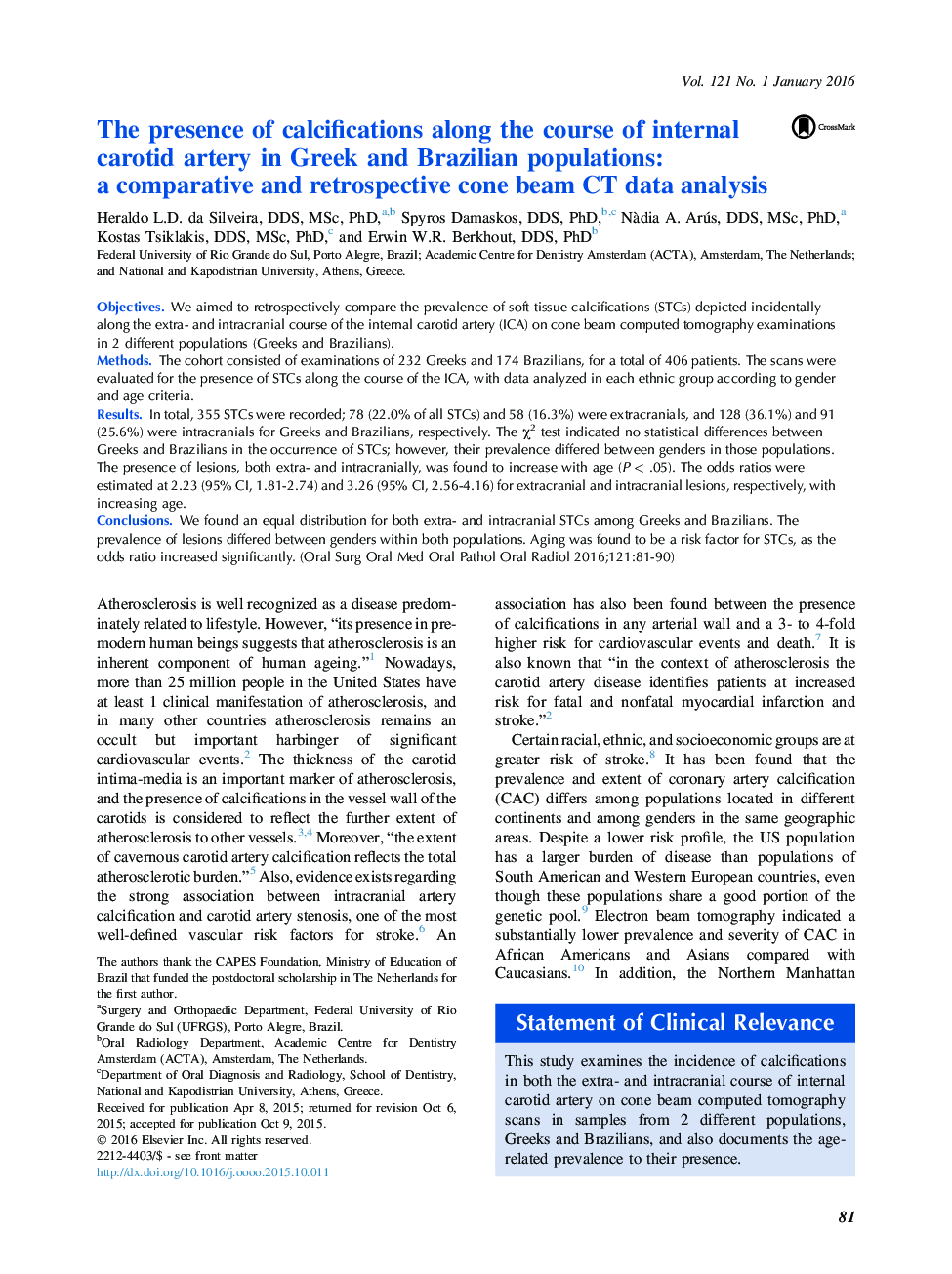 The presence of calcifications along the course of internal carotid artery in Greek and Brazilian populations: a comparative and retrospective cone beam CT data analysis