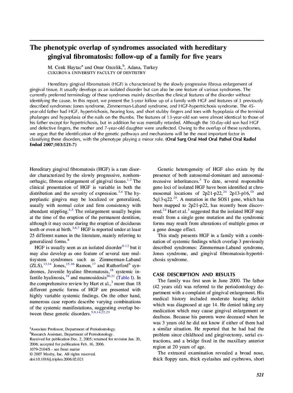 The phenotypic overlap of syndromes associated with hereditary gingival fibromatosis: follow-up of a family for five years