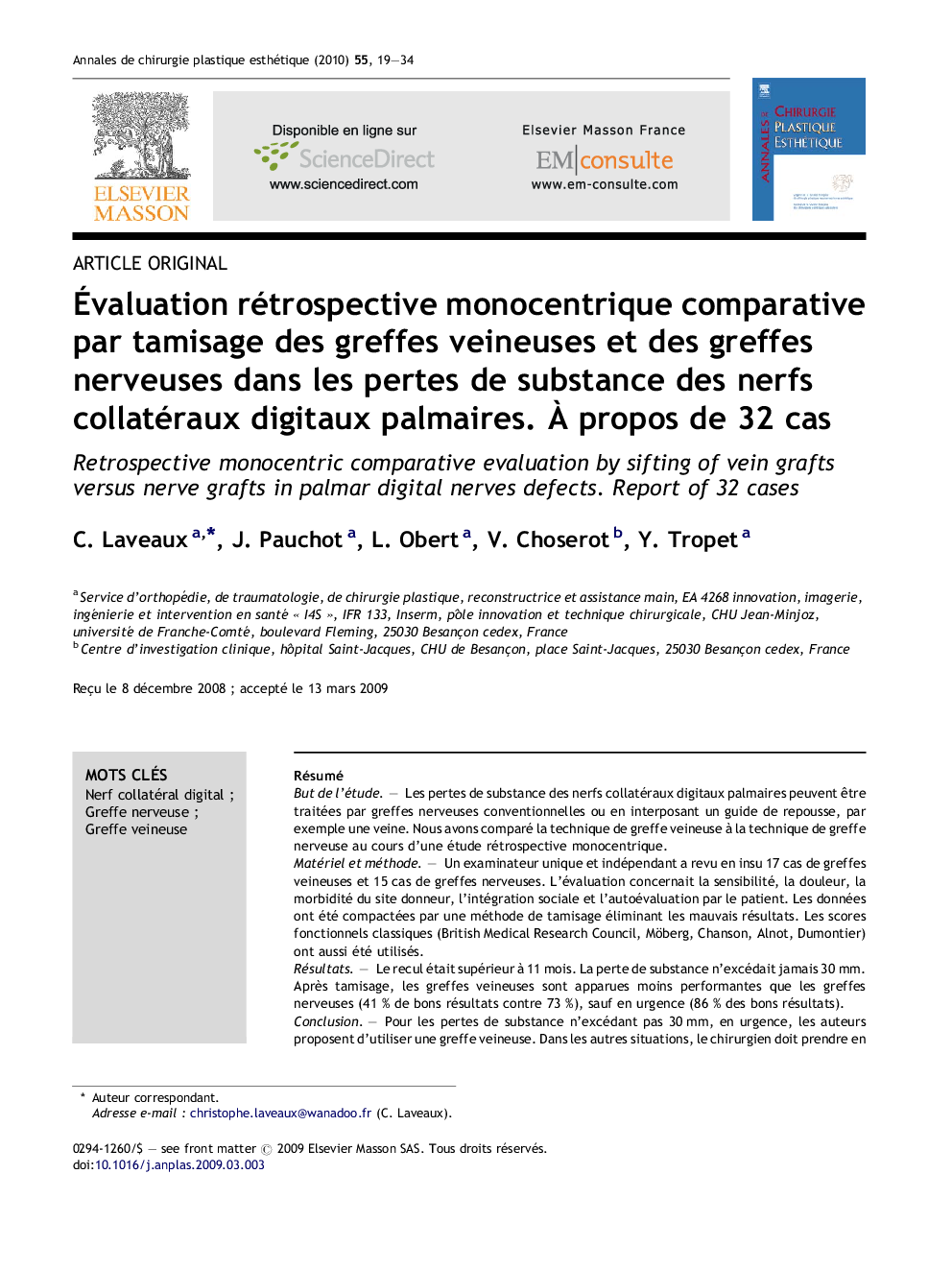 Évaluation rétrospective monocentrique comparative par tamisage des greffes veineuses et des greffes nerveuses dans les pertes de substance des nerfs collatéraux digitaux palmaires. À propos de 32 cas