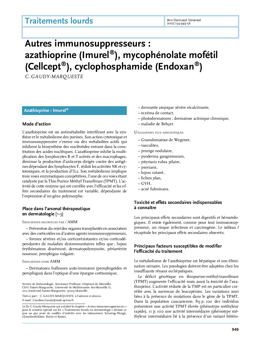 Autres immunosuppresseurs : azathioprine (Imurel®), mycophénolate mofétil (Cellcept®), cyclophosphamide (Endoxan®)