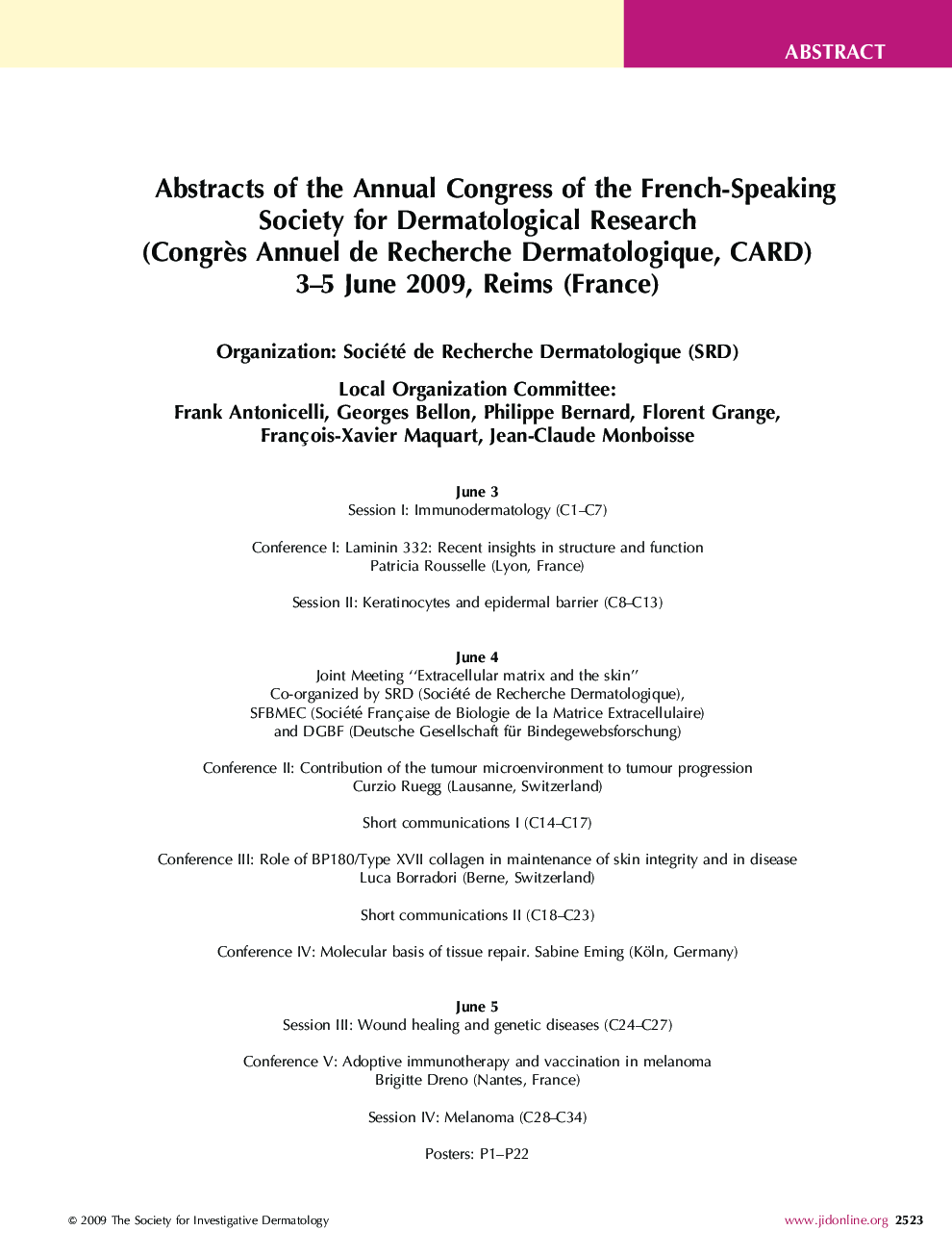 Abstracts of the Annual Congress of the French-Speaking Society for Dermatological Research (CongrÃ¨s Annuel de Recherche Dermatologique, CARD) 3-5 June 2009, Reims (France)