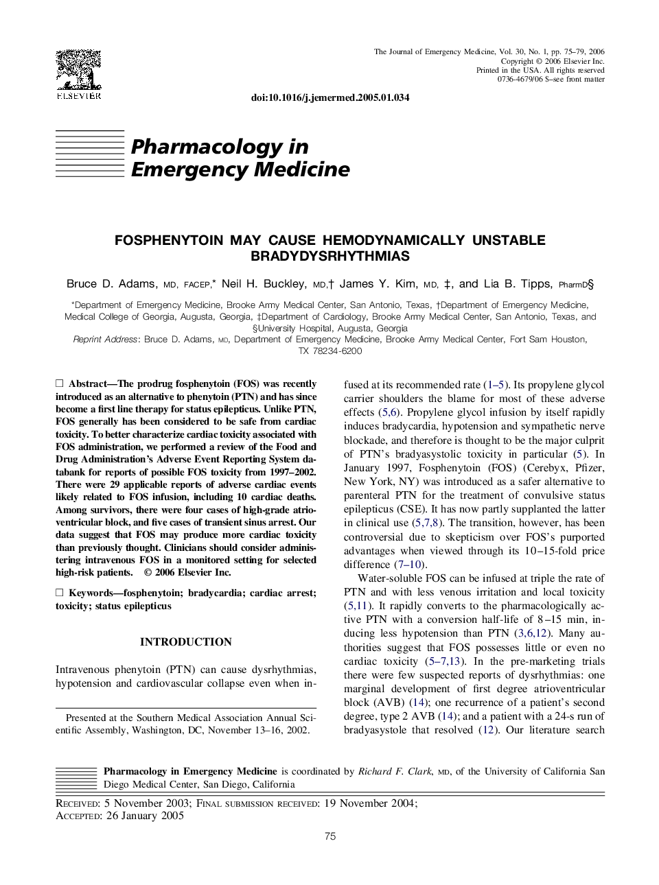 Fosphenytoin may cause hemodynamically unstable bradydysrhythmias 