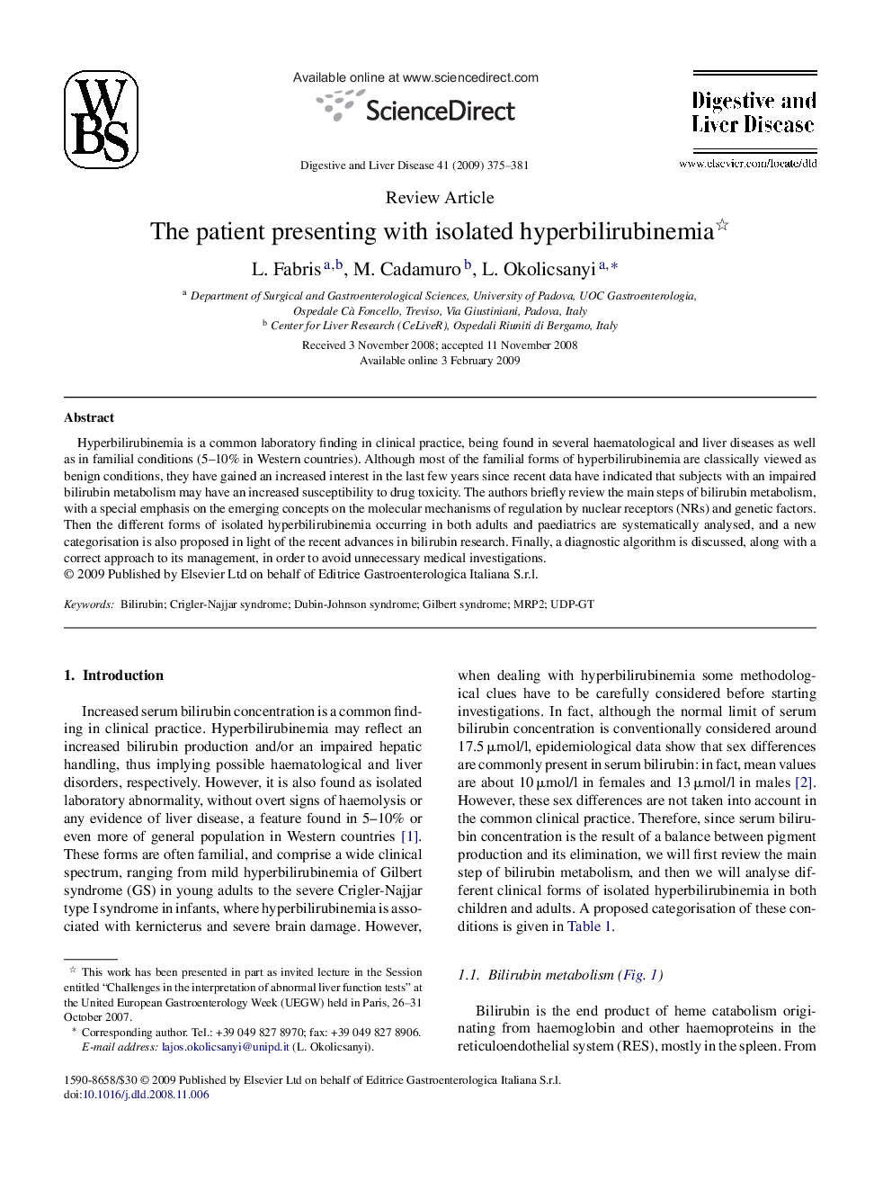 The patient presenting with isolated hyperbilirubinemia 