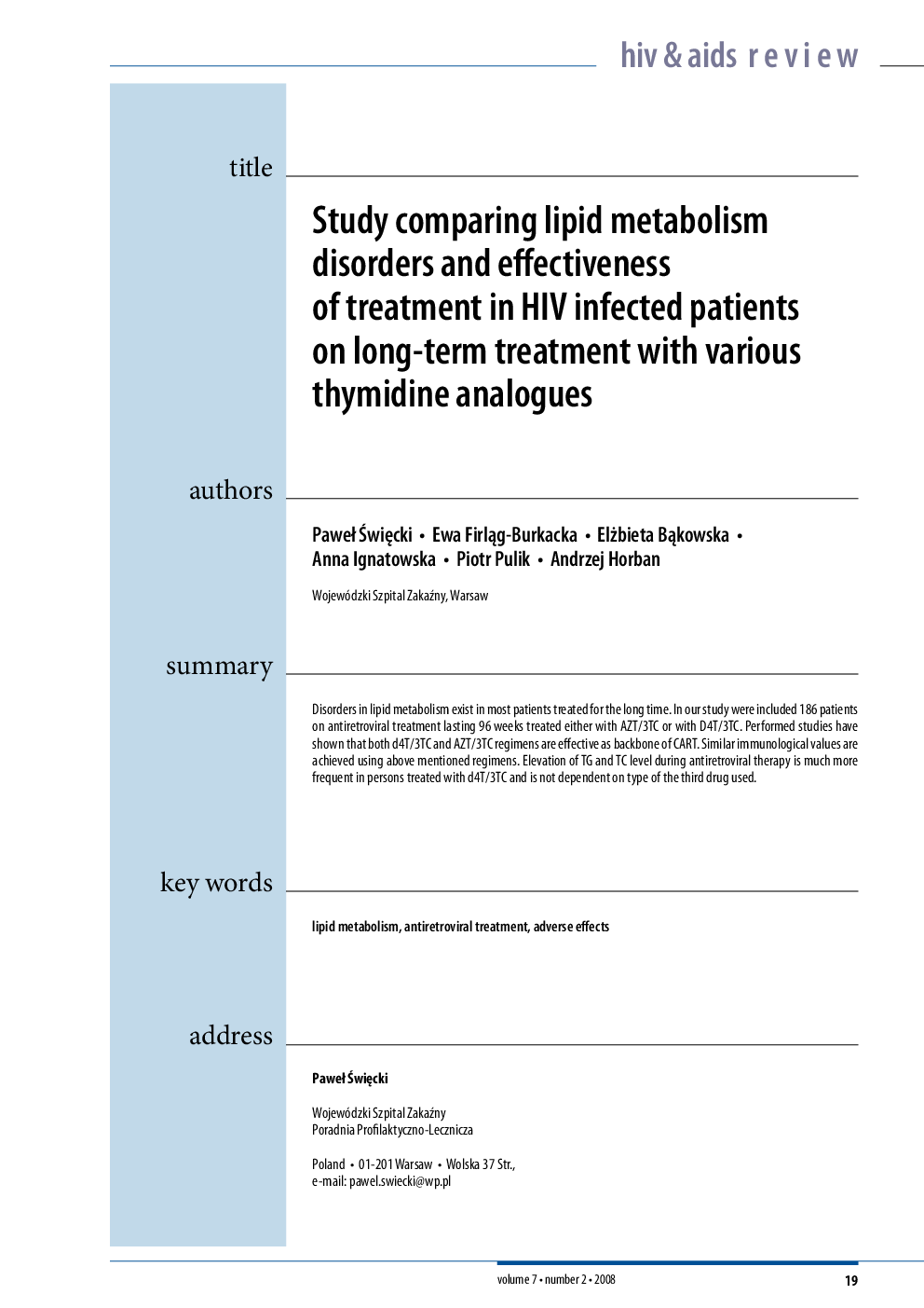 Study comparing lipid metabolism disorders and effectiveness of treatment in HIV infected patients on long-term treatment with various thymidine analogues