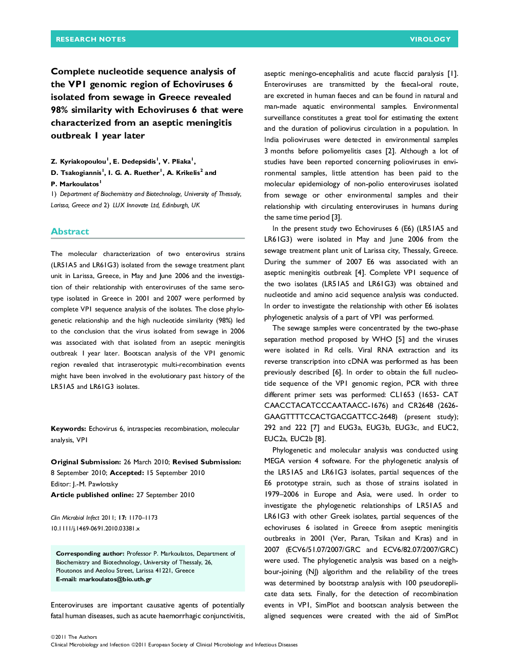 Complete nucleotide sequence analysis of the VP1 genomic region of Echoviruses 6 isolated from sewage in Greece revealed 98% similarity with Echoviruses 6 that were characterized from an aseptic meningitis outbreak 1 year later 