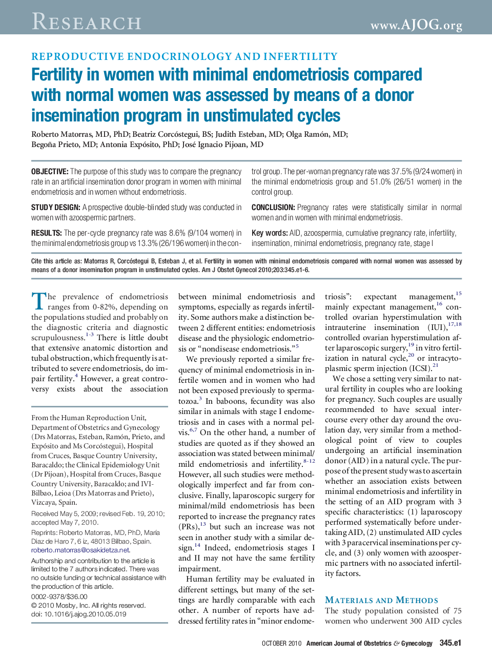 Fertility in women with minimal endometriosis compared with normal women was assessed by means of a donor insemination program in unstimulated cycles