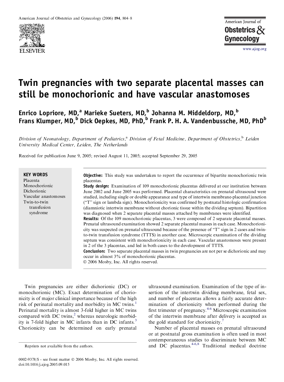 Twin pregnancies with two separate placental masses can still be monochorionic and have vascular anastomoses 