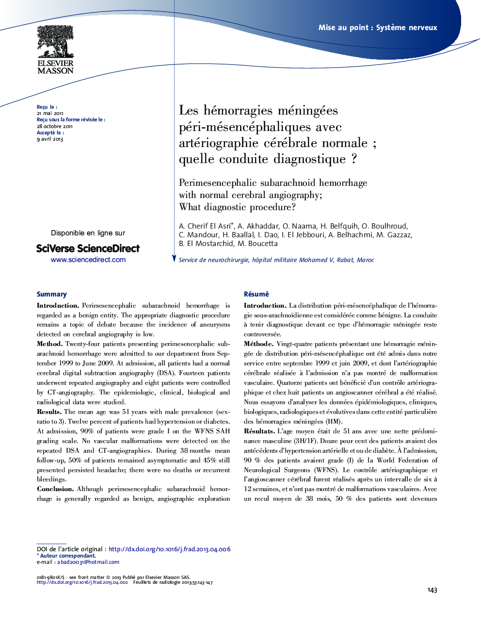 Les hémorragies méningées péri-mésencéphaliques avec artériographie cérébrale normaleÂ ; quelle conduite diagnostiqueÂ ?