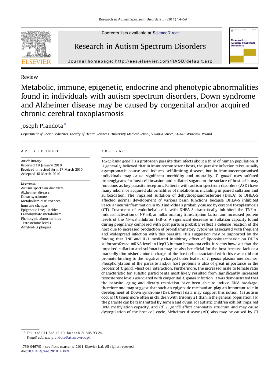 Metabolic, immune, epigenetic, endocrine and phenotypic abnormalities found in individuals with autism spectrum disorders, Down syndrome and Alzheimer disease may be caused by congenital and/or acquired chronic cerebral toxoplasmosis