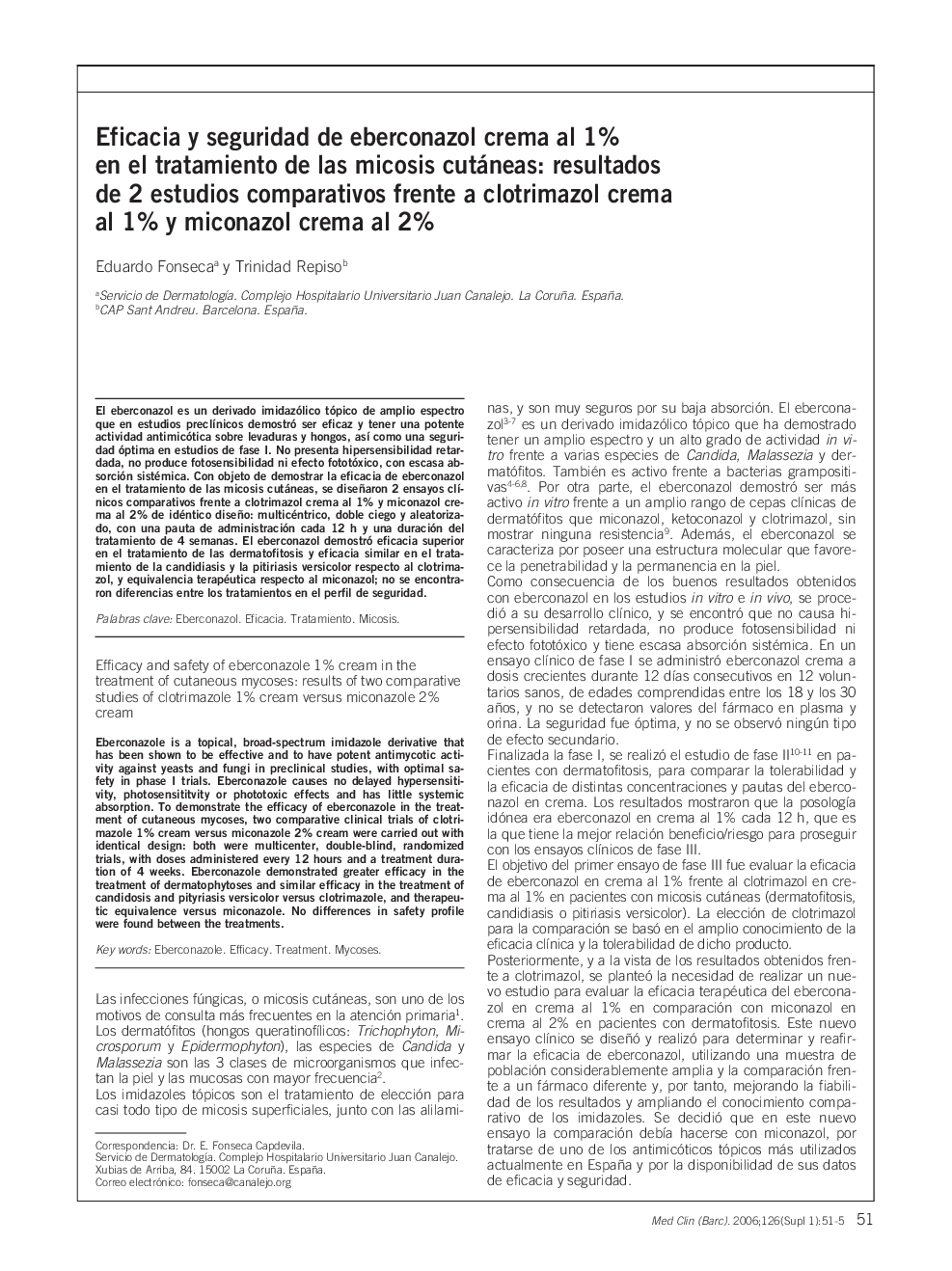 Eficacia y seguridad de eberconazol crema al 1% en el tratamiento de las micosis cutáneas: resultados de 2 estudios comparativos frente a clotrimazol crema al 1% y miconazol crema al 2%