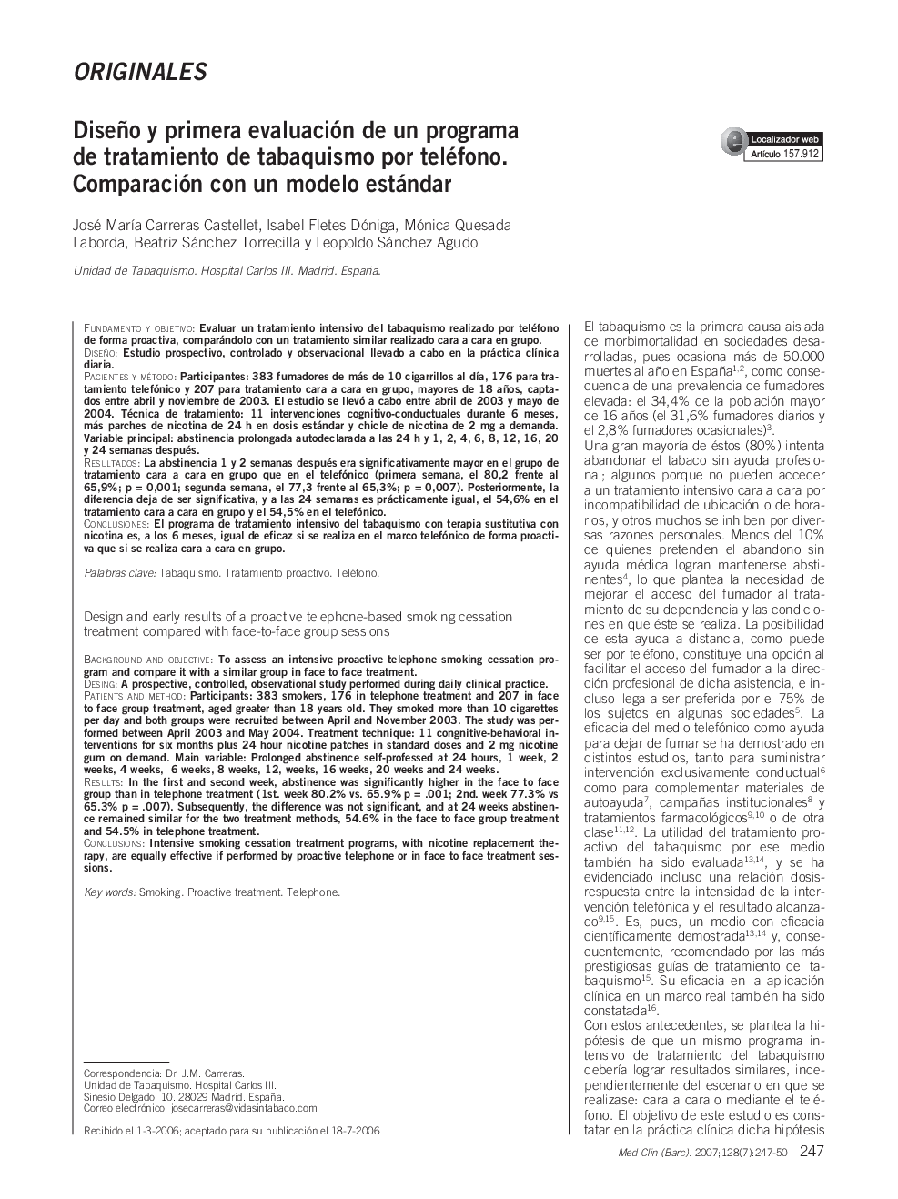 OriginalesDiseño y primera evaluación de un programa de tratamiento de tabaquismo por teléfono. Comparación con un modelo estándarDesign and early results of a proactive telephone-based smoking cessation treatment compared with face-to-face group ses