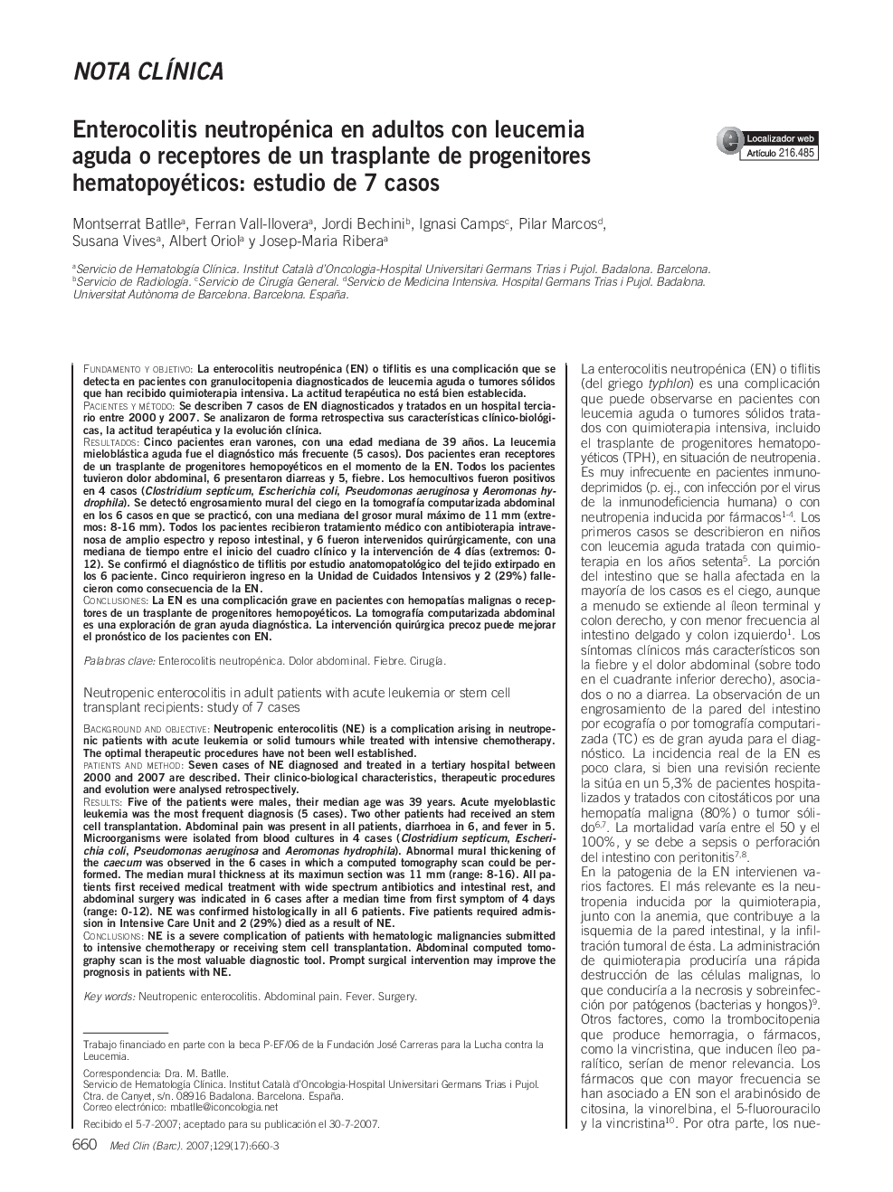 Nota clÃ­nicaEnterocolitis neutropénica en adultos con leucemia aguda o receptores de un trasplante de progenitores hematopoyéticos: estudio de 7 casosNeutropenic enterocolitis in adult patients with acute leukemia or stem cell transplant recipients: st