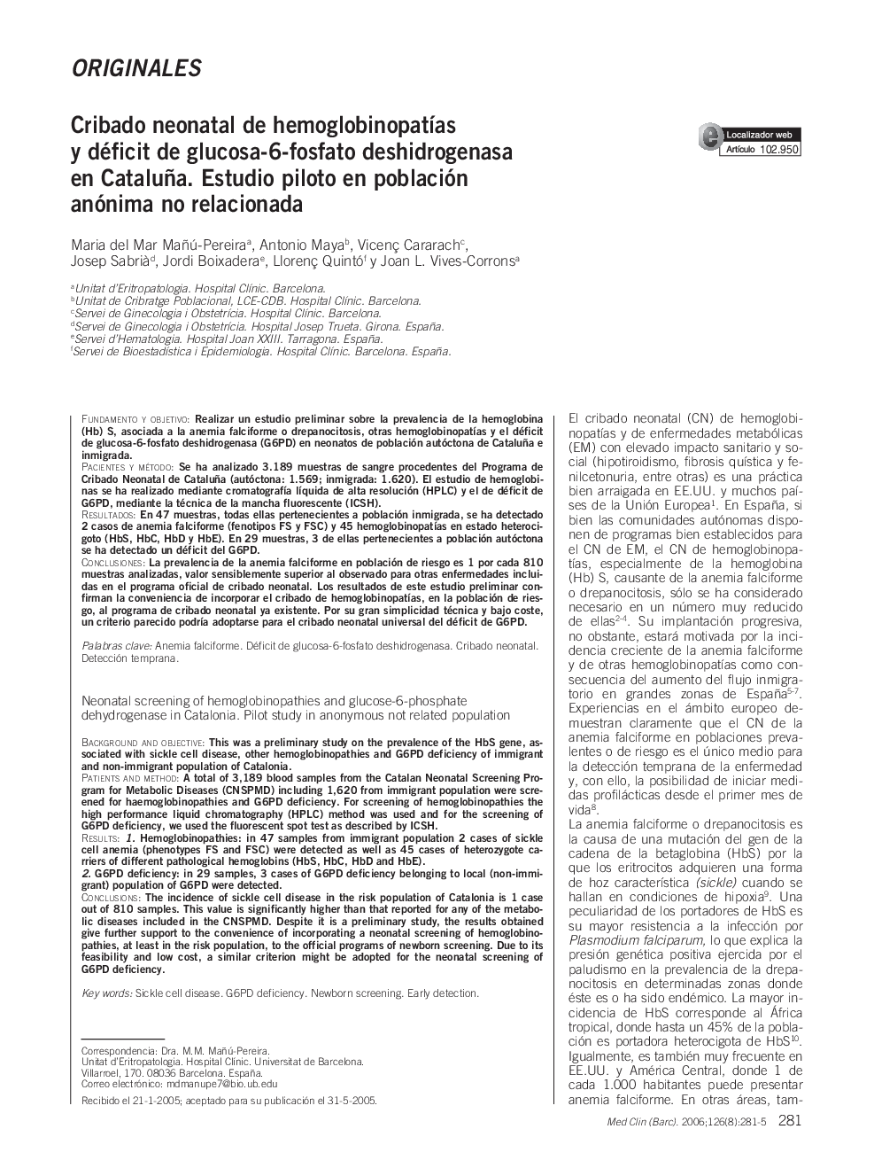 OriginalesCribado neonatal de hemoglobinopatÃ­as y déficit de glucosa-6-fosfato deshidrogenasa en Cataluña. Estudio piloto en población anónima no relacionadaNeonatal screening of hemoglobinopathies and glucose-6-phosphate dehydrogenase in Catalonia. 