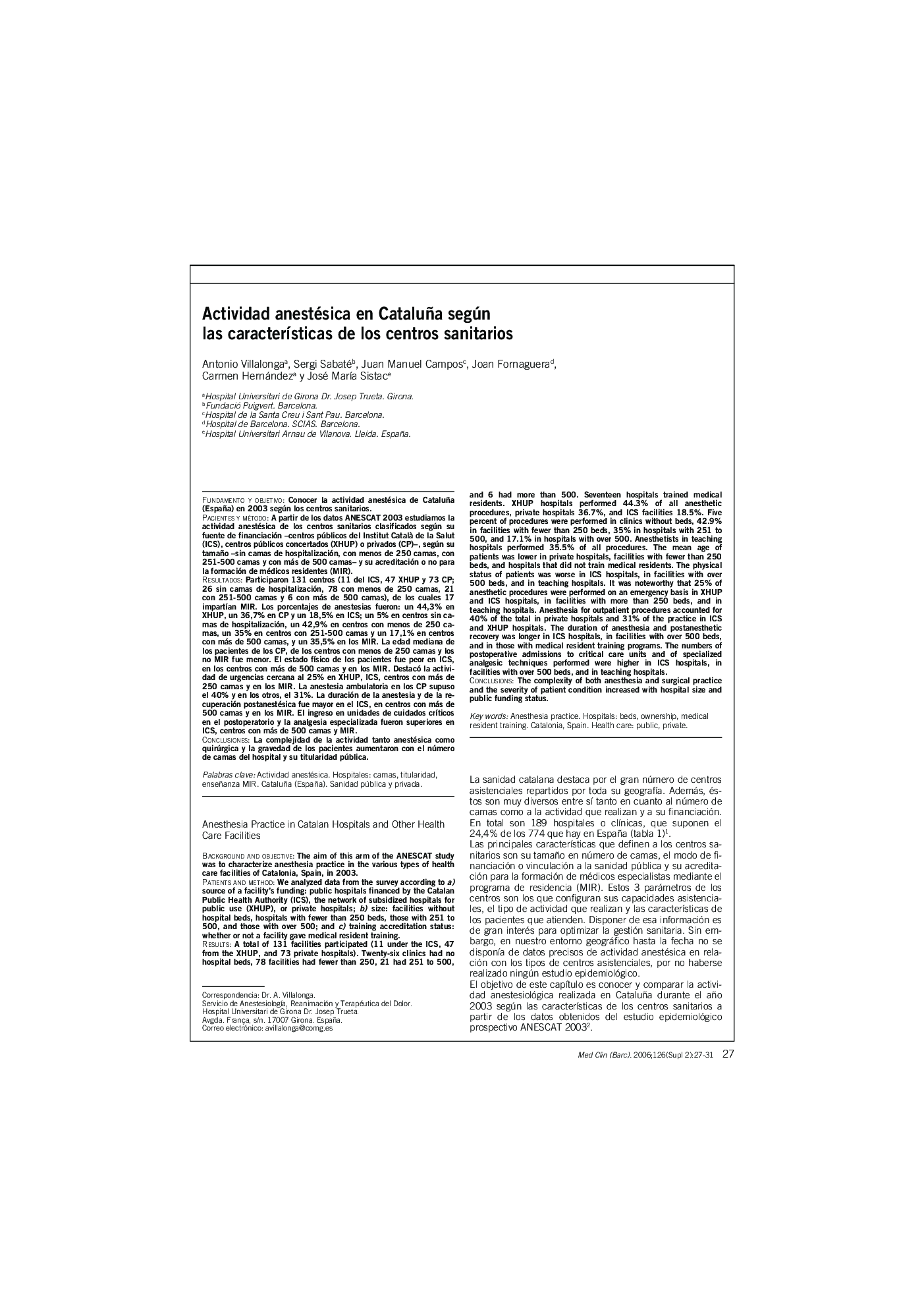 Actividad anestésica en Cataluña según las caracterÃ­sticas de los centros sanitariosAnesthesia Practice in Catalan Hospitals and Other Health Care Facilities