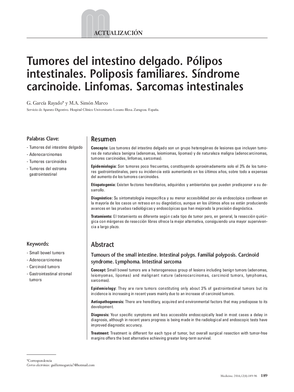 Tumores del intestino delgado. Pólipos intestinales. Poliposis familiares. Síndrome carcinoide. Linfomas. Sarcomas intestinales