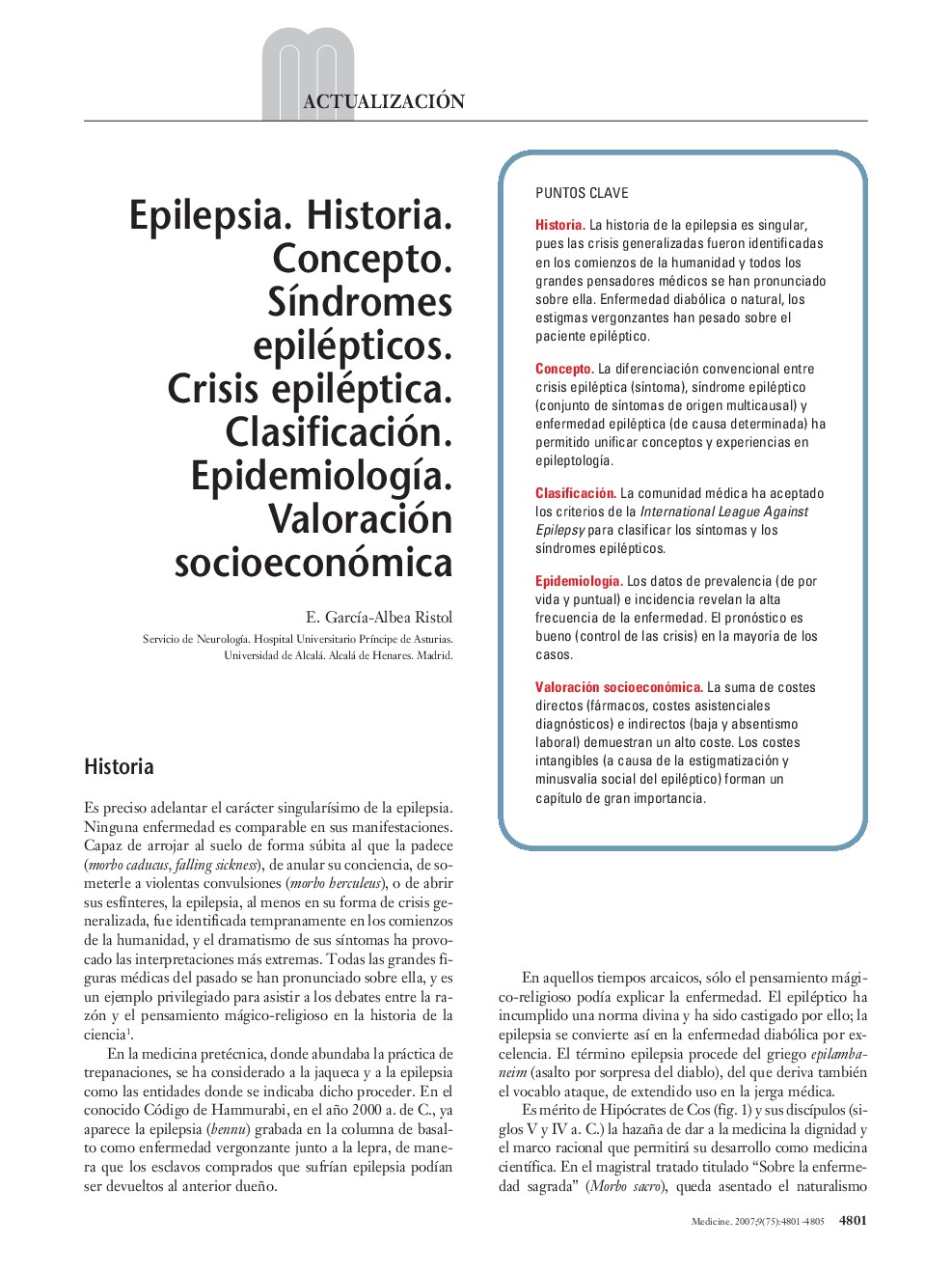 Epilepsia. Historia. Concepto. SÃ­ndromes epilépticos. Crisis epiléptica. Clasificación. EpidemiologÃ­a. Valoración socioeconómica