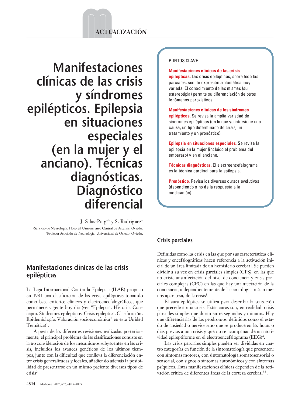 Manifestaciones clÃ­nicas de las crisis y sÃ­ndromes epilépticos. Epilepsia en situaciones especiales (en la mujer y el anciano). Técnicas diagnósticas. Diagnóstico diferencial