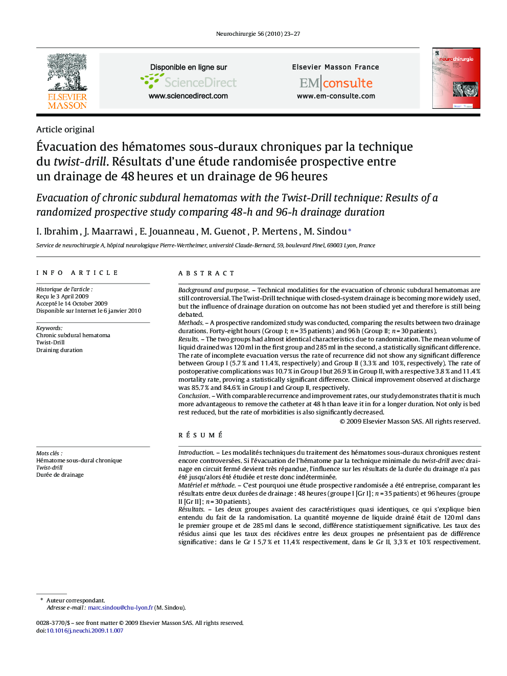 Ãvacuation des hématomes sous-duraux chroniques par la technique du twist-drill. Résultats d'une étude randomisée prospective entre un drainage de 48Â heures et un drainage de 96Â heures