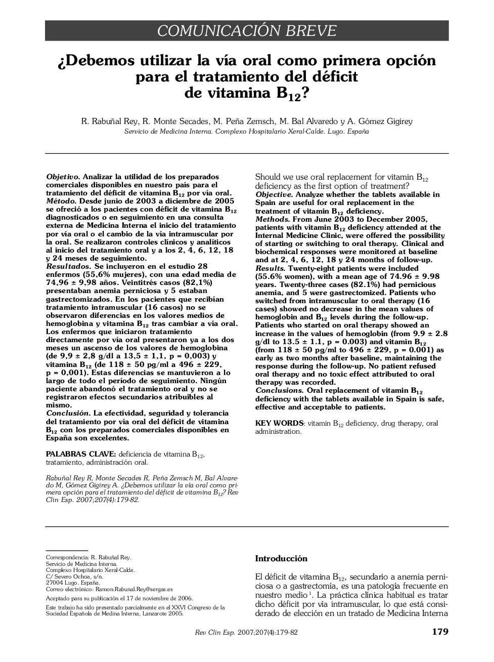 Comunicación breveÂ¿Debemos utilizar la vÃ­a oral como primera opción para el tratamiento del déficit de vitamina B12?Should we use oral replacement for vitamin B12 deficiency as the first option of treatment?