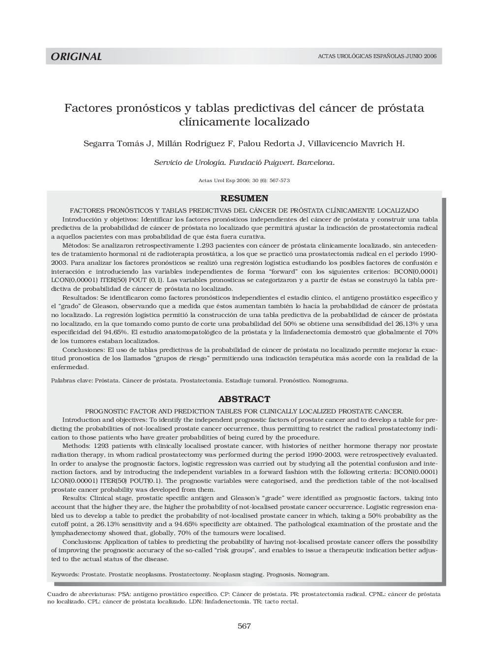 Factores pronósticos y tablas predictivas del cáncer de próstata clÃ­nicamente localizadoPrognostic factor and prediction tables for clinically localized prostate cancer.