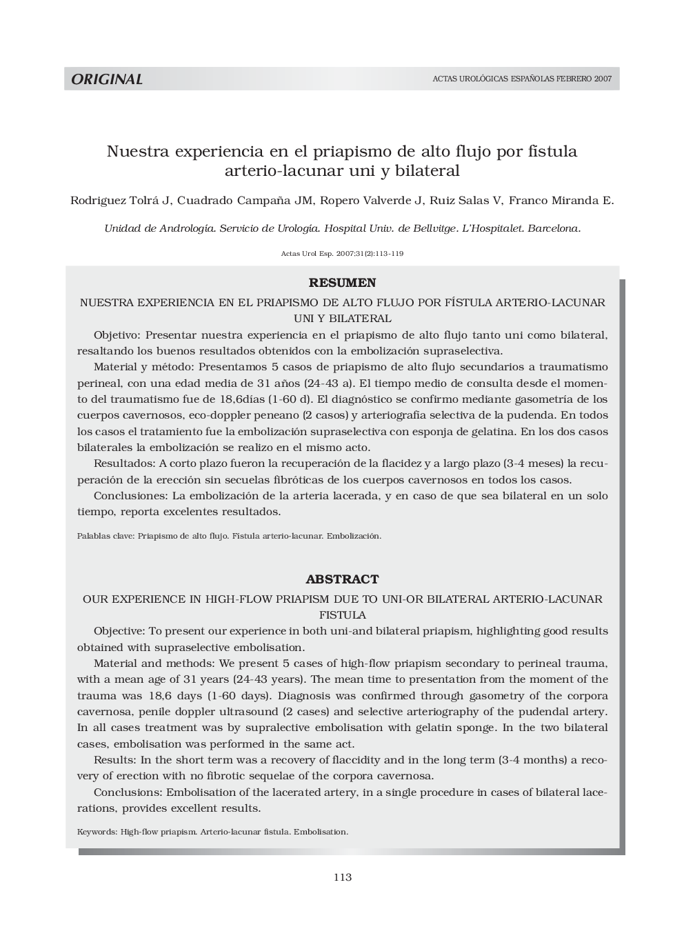 Nuestra experiencia en el priapismo de alto flujo por fÃ­stula arterio-lacunar uni y bilateralOur experience in high-flow priapism due to uni-or bilateral arterio-lacunar fistula