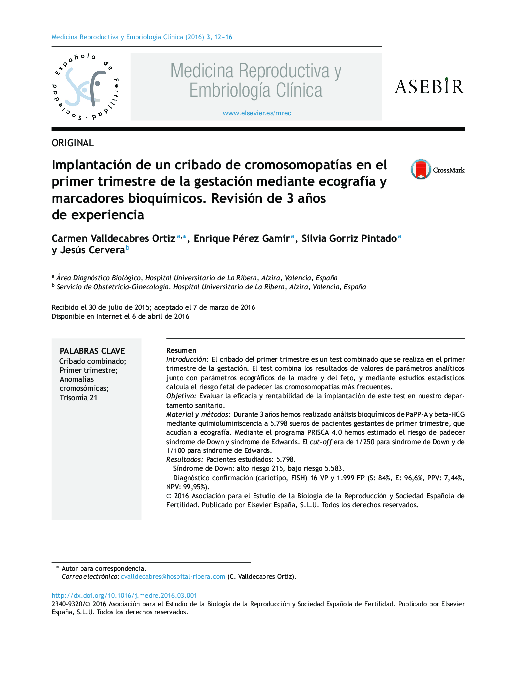 Implantación de un cribado de cromosomopatÃ­as en el primer trimestre de la gestación mediante ecografÃ­a y marcadores bioquÃ­micos. Revisión de 3 años de experiencia