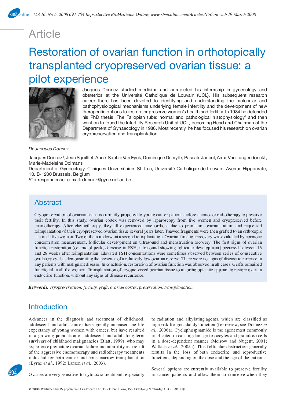Restoration of ovarian function in orthotopically transplanted cryopreserved ovarian tissue: a pilot experience 