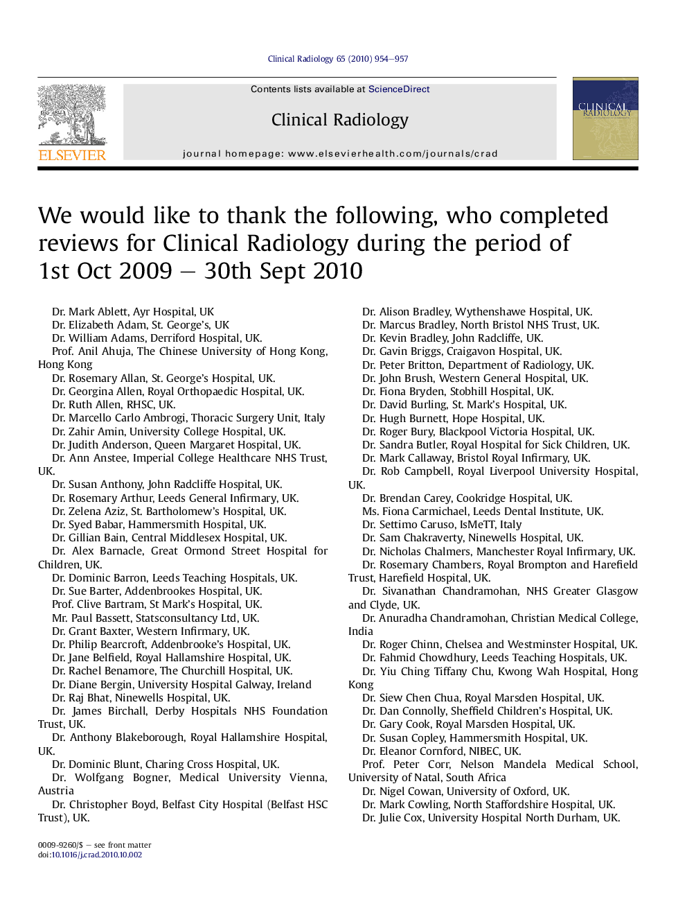 We would like to thank the following, who completed reviews for Clinical Radiology during the period of 1st Oct 2009 - 30th Sept 2010