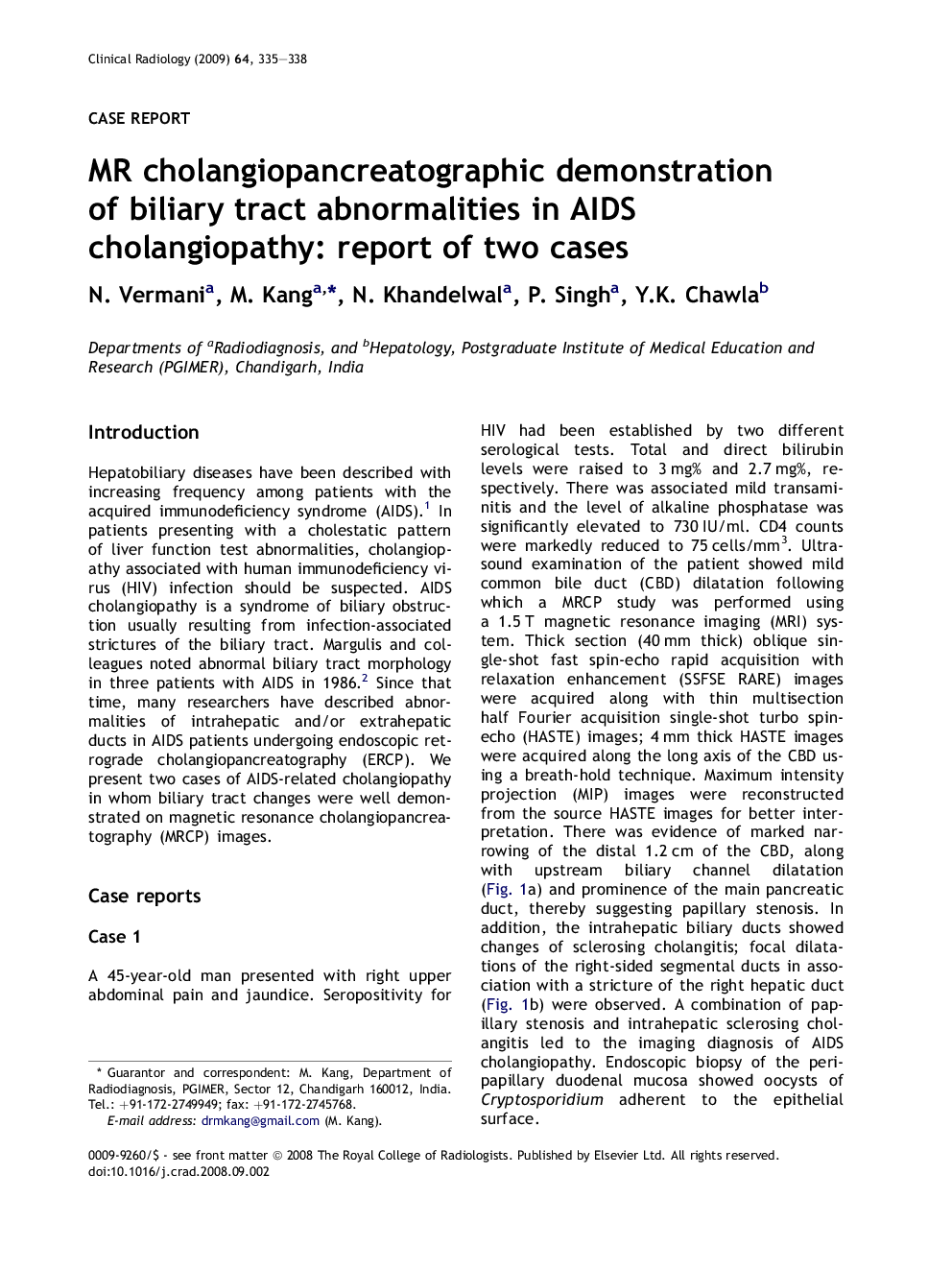 MR cholangiopancreatographic demonstration ofÂ biliary tract abnormalities in AIDS cholangiopathy: report of two cases