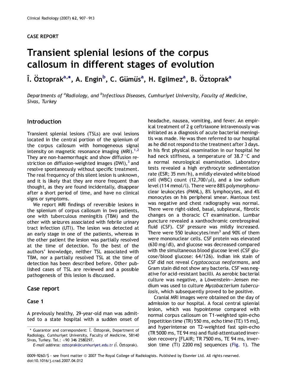 Transient splenial lesions of the corpus callosum in different stages of evolution