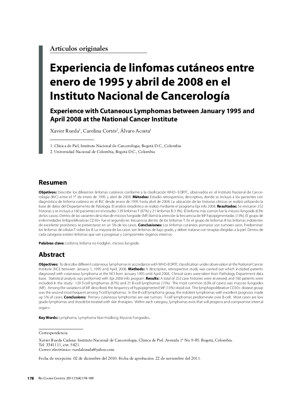 Experiencia de linfomas cutáneos entre enero de 1995 y abril de 2008 en el Instituto Nacional de CancerologÃ­aExperience with Cutaneous Lymphomas between January 1995 and April 2008 at the National Cancer Institute
