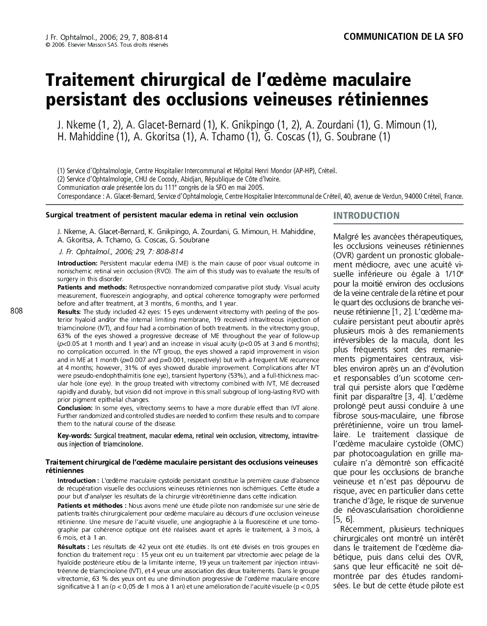 Communication de la SFOTraitement chirurgical de l'ÅdÃ¨me maculaire persistant des occlusions veineuses rétiniennesSurgical treatment of persistent macular edema in retinal vein occlusion