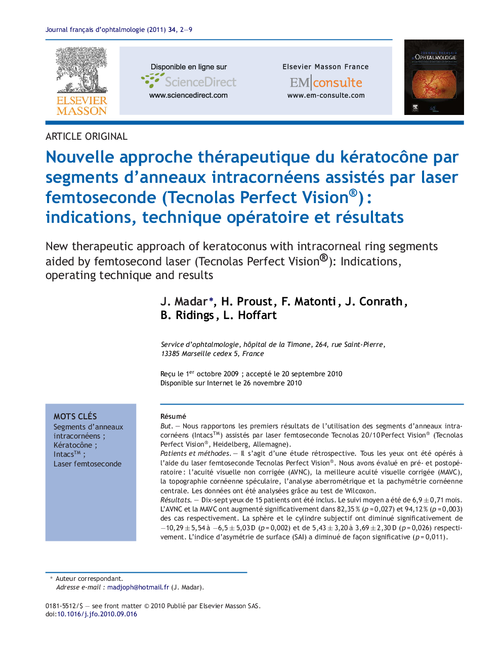 Nouvelle approche thérapeutique du kératocÃ´ne par segments d'anneaux intracornéens assistés par laser femtoseconde (Tecnolas Perfect Vision®)Â : indications, technique opératoire et résultats