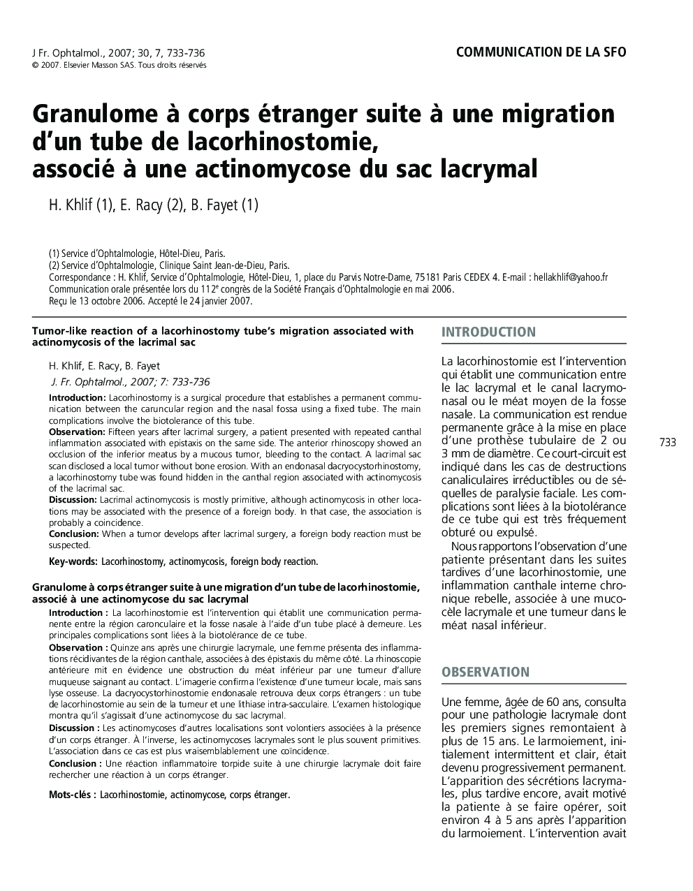 Communication de la sfoGranulome Ã  corps étranger suite Ã  une migration d'un tube de lacorhinostomie, associé Ã  une actinomycose du sac lacrymalTumor-like reaction of a lacorhinostomy tube's migration associated with actinomycosis of the lacrimal s