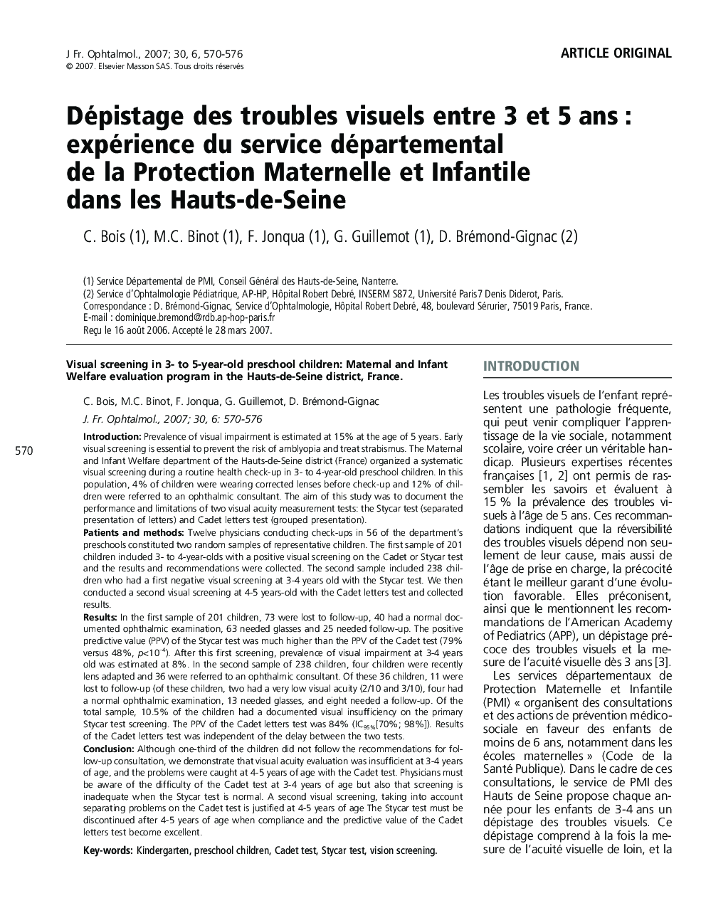 Article originalDépistage des troubles visuels entre 3 et 5 ans : expérience du service départemental de la Protection Maternelle et Infantile dans les Hauts-de-SeineVisual screening in 3- to 5-year-old preschool children: Maternal and Infant Welfare e