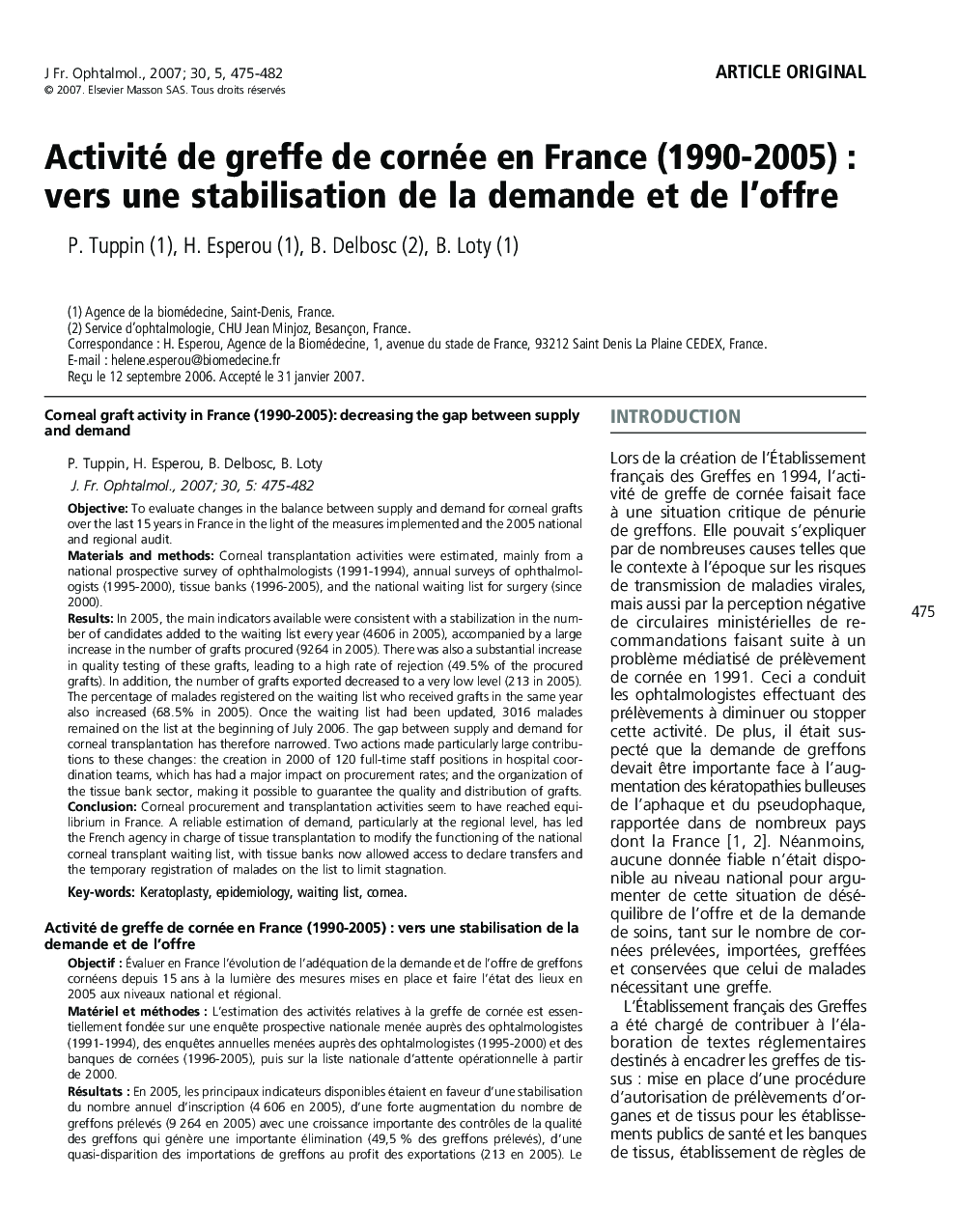 Article originalActivité de greffe de cornée en France (1990-2005) : vers une stabilisation de la demande et de l'offreCorneal graft activity in France (1990-2005): decreasing the gap between supply and demand