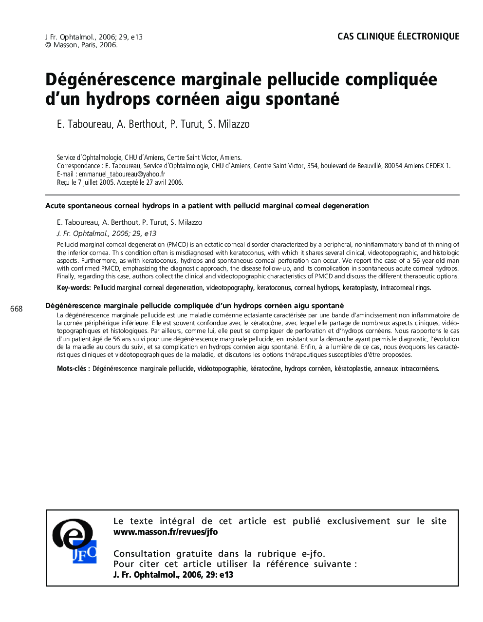 Cas clinique électroniqueDégénérescence marginale pellucide compliquée d'un hydrops cornéen aigu spontanéAcute spontaneous corneal hydrops in a patient with pellucid marginal corneal degeneration