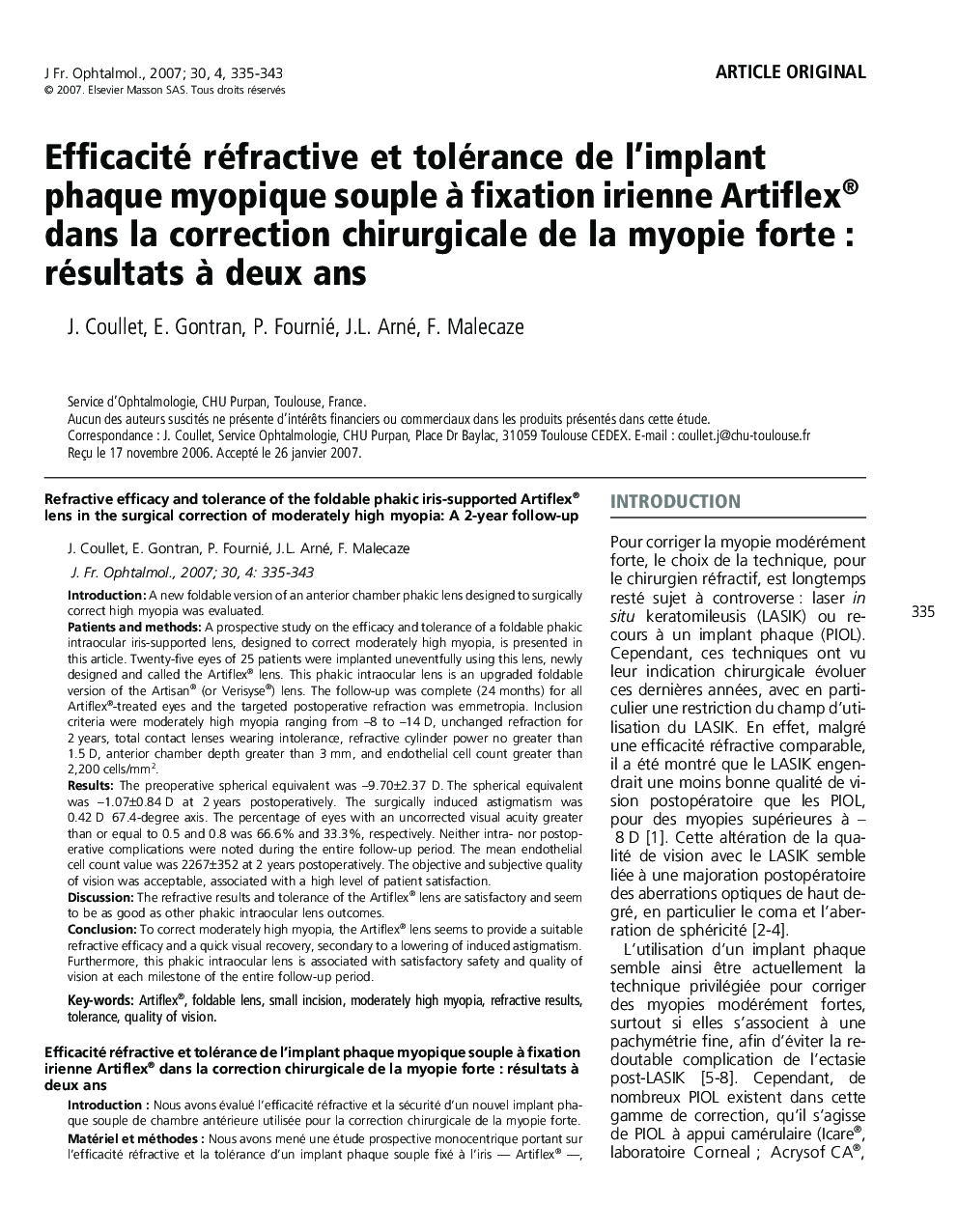 Article originalEfficacité réfractive et tolérance de l'implant phaque myopique souple Ã  fixation irienne Artiflex® dans la correction chirurgicale de la myopie forte : résultats Ã  deux ansRefractive efficacy and tolerance of the foldable phakic 