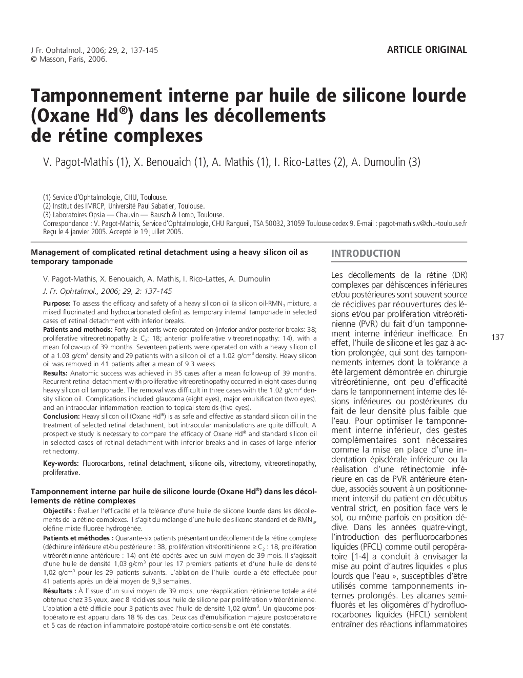 Article originalTamponnement interne par huile de silicone lourde (Oxane Hd®) dans les décollements de rétine complexesManagement of complicated retinal detachment using a heavy silicon oil as temporary tamponade