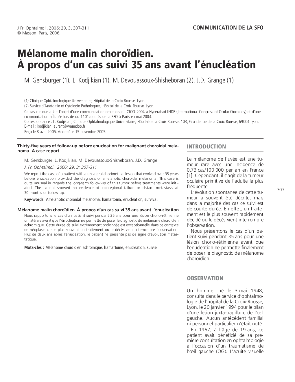 Communication de la SFOMélanome malin choroïdien. Ã propos d'un cas suivi 35 ans avant l'énucléationThirty-five years of follow-up before enucleation for malignant choroidal melanoma. A case report