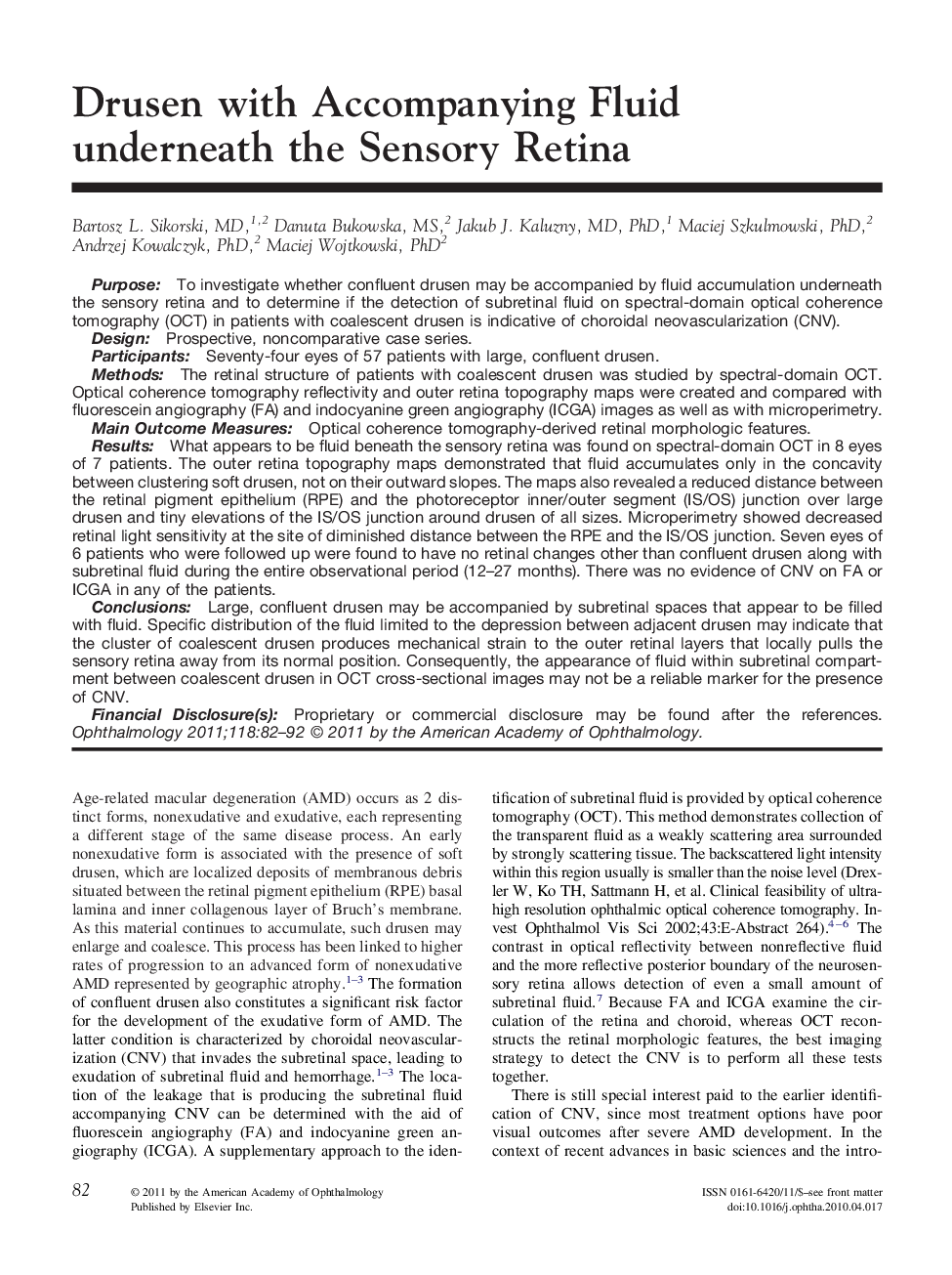 Drusen with Accompanying Fluid underneath the Sensory Retina