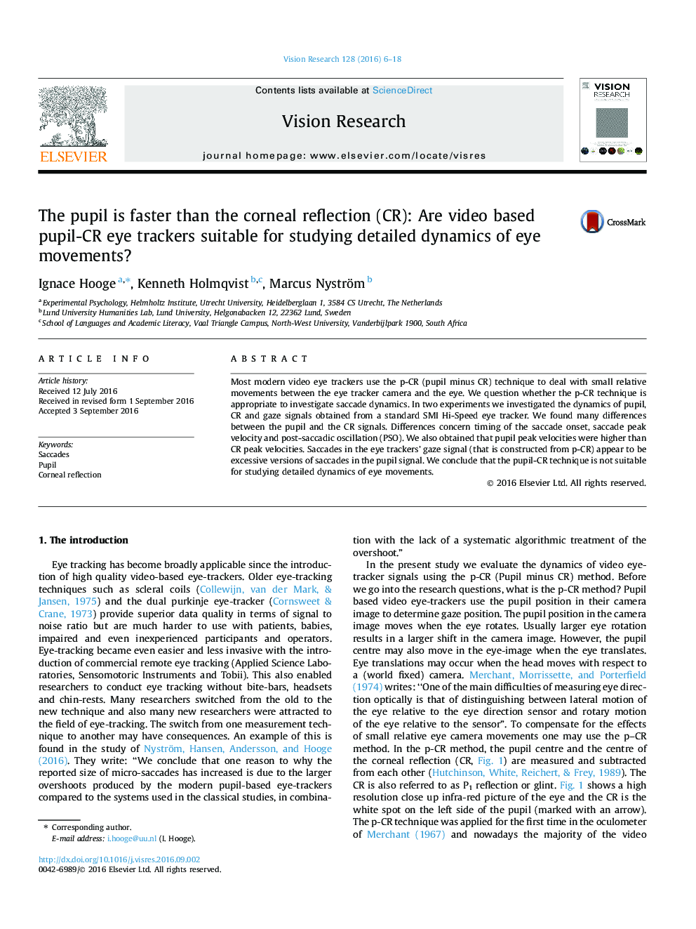 The pupil is faster than the corneal reflection (CR): Are video based pupil-CR eye trackers suitable for studying detailed dynamics of eye movements?