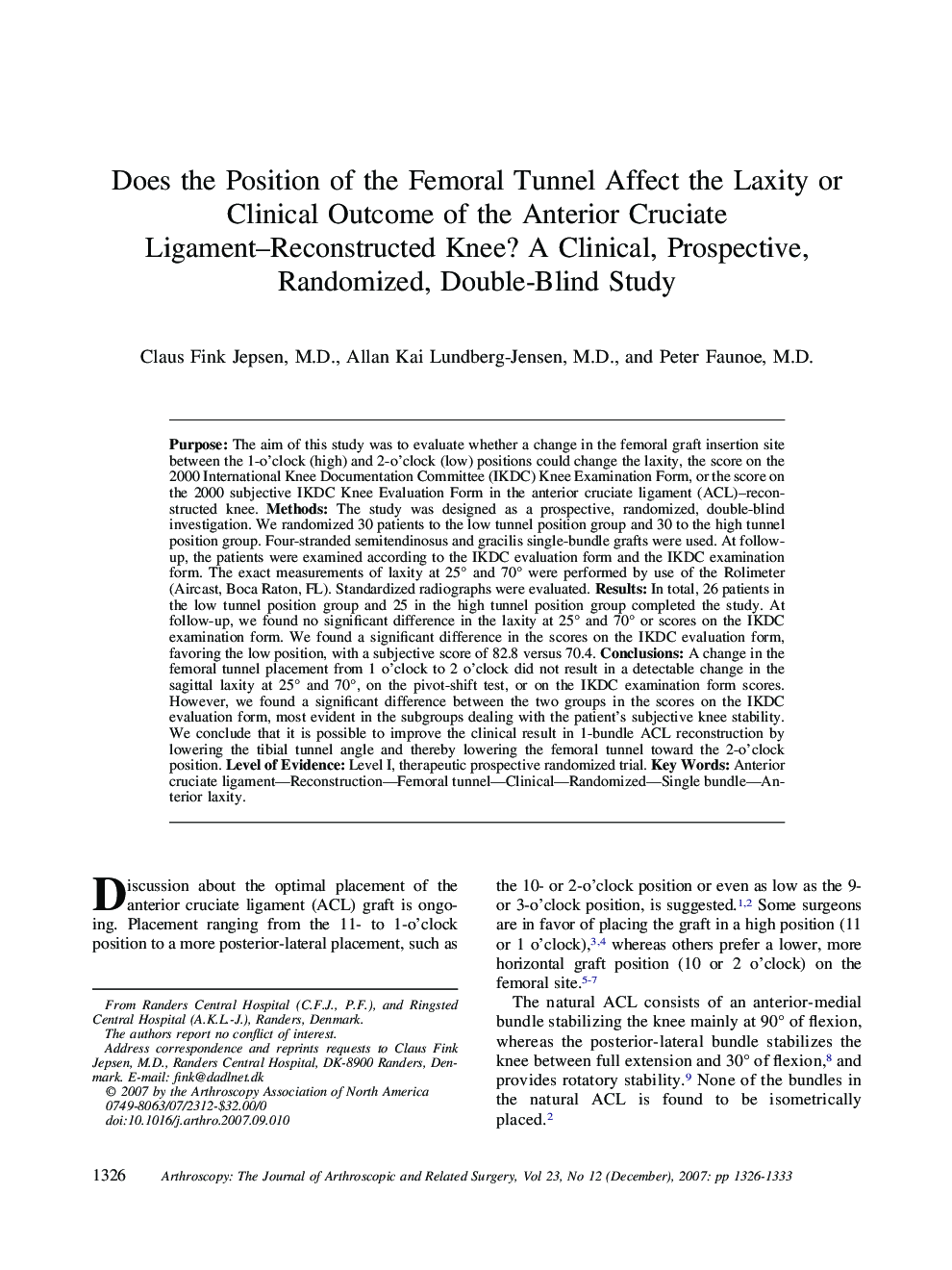 Does the Position of the Femoral Tunnel Affect the Laxity or Clinical Outcome of the Anterior Cruciate Ligament–Reconstructed Knee? A Clinical, Prospective, Randomized, Double-Blind Study 