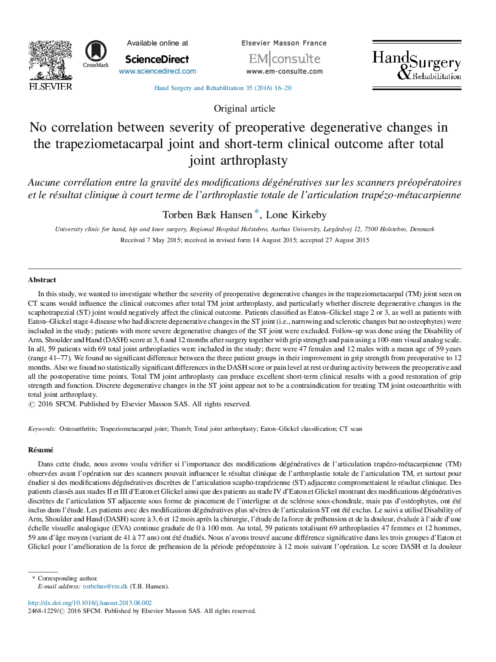 هیچ ارتباطی بین شدت تغییرات دژنراتیو قبل از عمل جراحی در مفصل تراپیزیوماتاسپارال و نتیجه کوتاه مدت بالینی بعد از آرتروپلاستی کامل مفصلی 