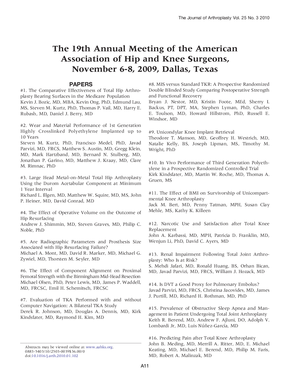 The 19th Annual Meeting of the American Association of Hip and Knee Surgeons,November 6-8, 2009, Dallas, Texas