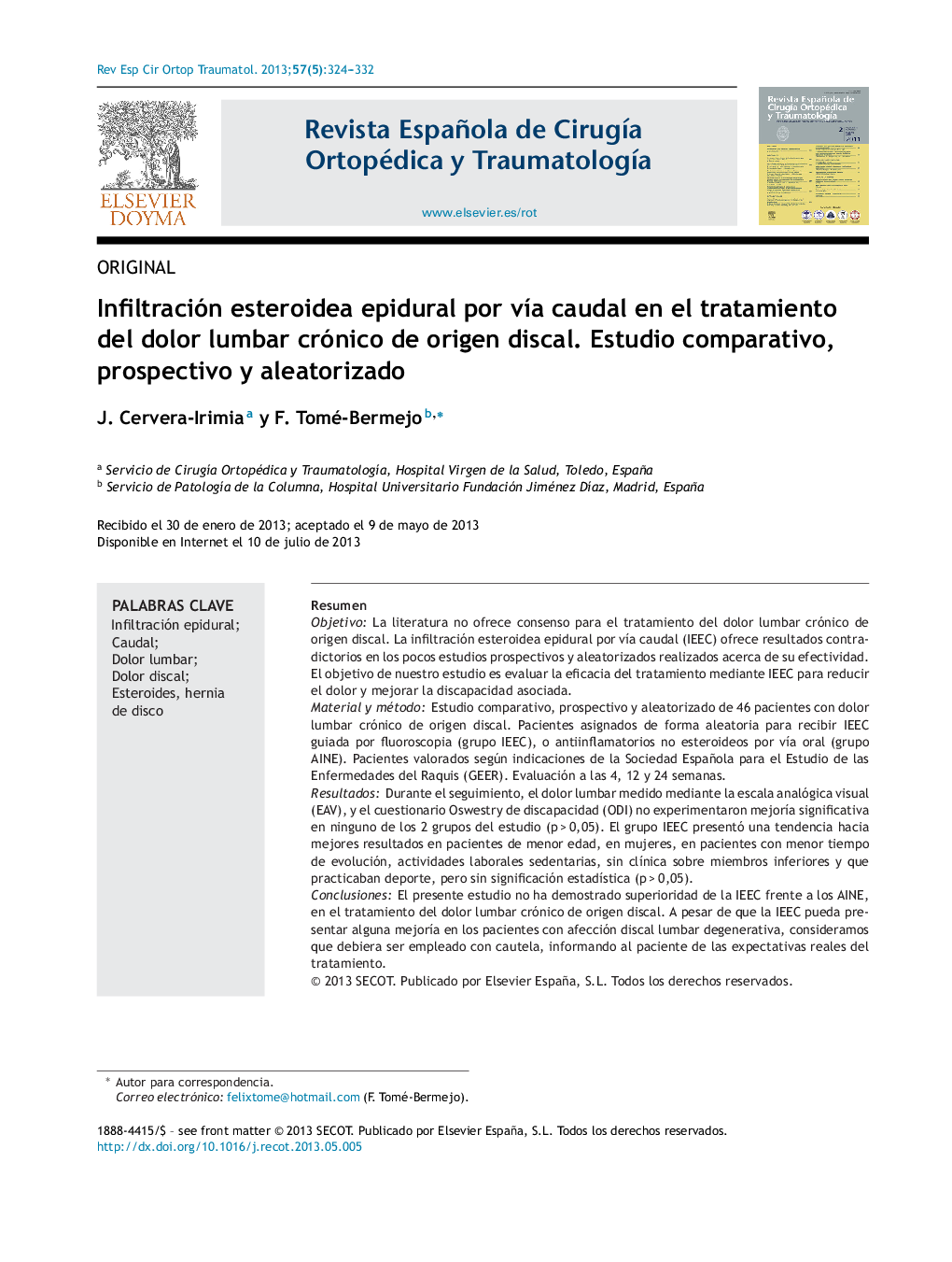 Infiltración esteroidea epidural por vía caudal en el tratamiento del dolor lumbar crónico de origen discal. Estudio comparativo, prospectivo y aleatorizado