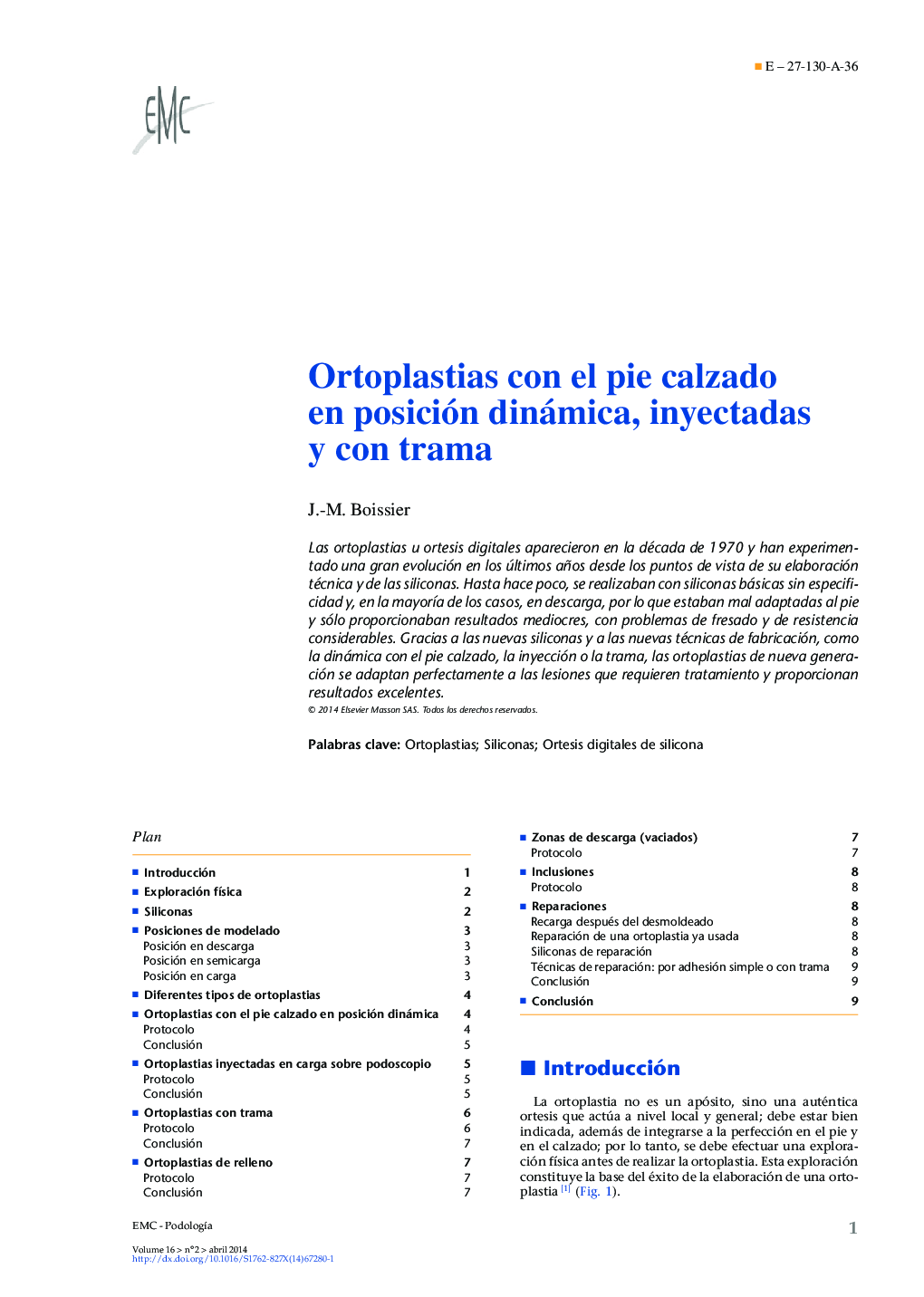 Ortoplastias con el pie calzado en posición dinámica, inyectadas y con trama